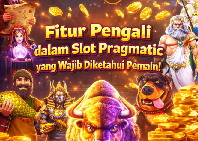 Fitur Pengali dalam Slot Pragmatic yang Wajib Diketahui Pemain!