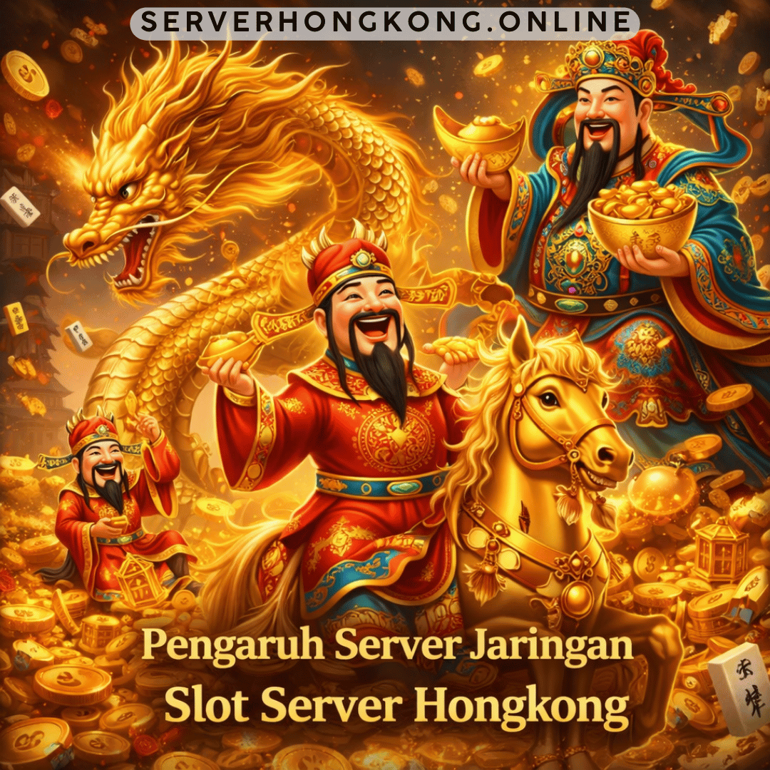 Pengaruh Server Jaringan Slot Server Hongkong